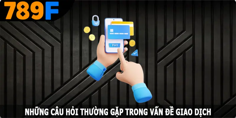 Giải đáp những câu hỏi thường gặp trong vấn đề giao dịch Giải đáp những câu hỏi thường gặp trong vấn đề giao dịch