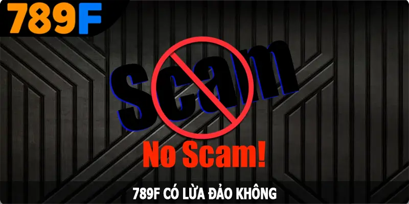 789F Có Lừa Đảo Không - Thắc Mắc Về Độ Uy Tín Của Đơn Vị 9 789F Có Lừa Đảo Không - Thắc Mắc Về Độ Uy Tín Của Đơn Vị