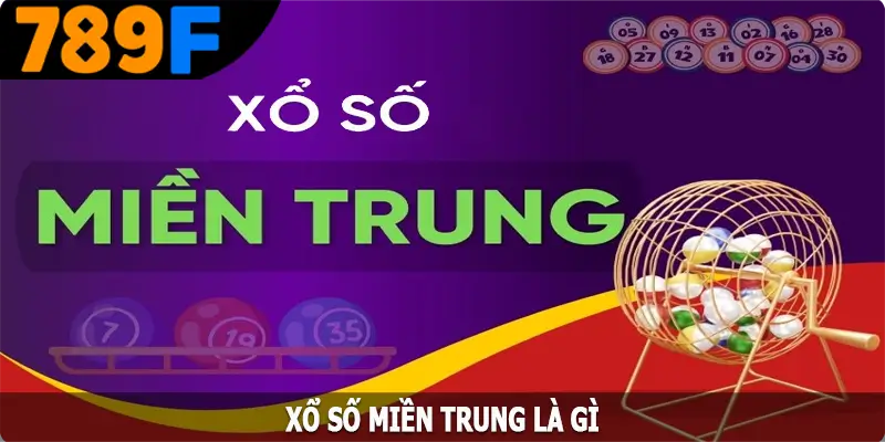 Xổ số miền trung là gì? Xổ số miền trung là gì?