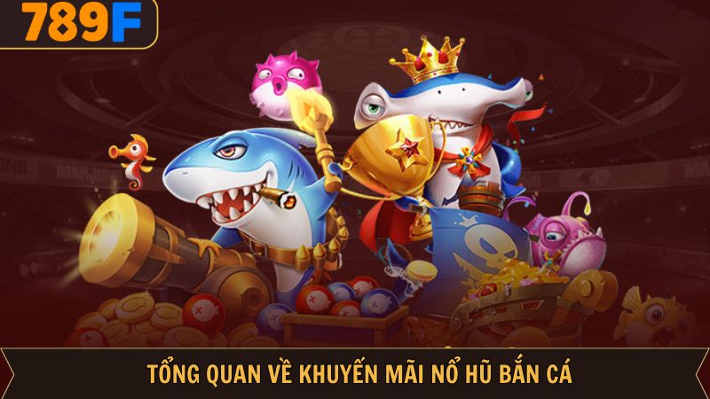 Đôi nét khám phá khuyến mãi nổ hũ bắn cá Đôi nét khám phá khuyến mãi nổ hũ bắn cá
